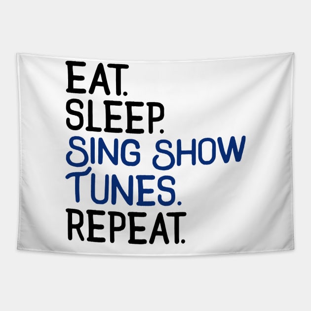 Eat. Sleep. Sing Show Tunes. Repeat. Tapestry by KsuAnn