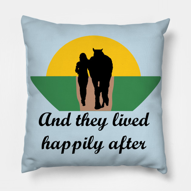 And They Lived Happily Ever After Horses Pillow Teepublic
