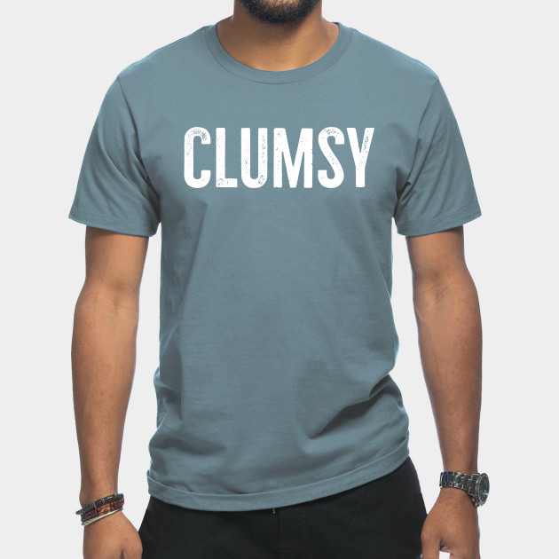 Discover Clumsy - Clumsy - T-Shirt