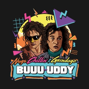 Nugs, Chillin & Grindage Buuuuuddy - Encino Man T-Shirt