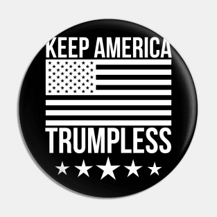 Keep America Trumpless - Funny Anti Trump Pin