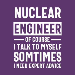 nuclear engineer funny saying T-Shirt