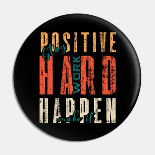 Stay Positive Work Hard Make It Happen Pin