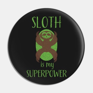 Sloth Is My Superpower Pin