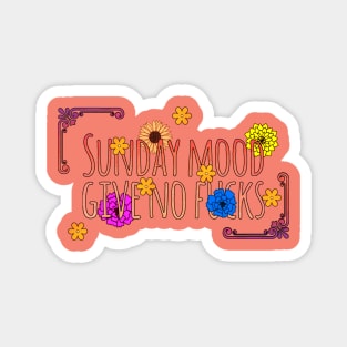 Sunday mood give no f**ks Magnet