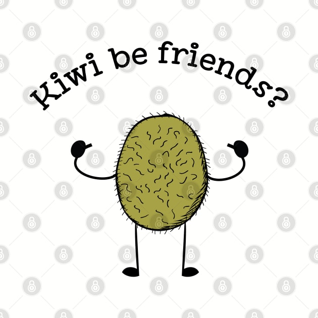 Kiwi be Friends funny fruit pun T-shirt by atomguy