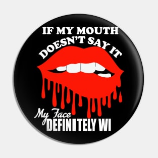 If My Mouth Doesn't Say It My Face Definitely Will tee design birthday gift graphic Pin