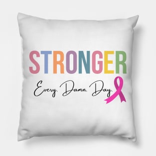 Stronger, Every. Damn. Day. Pillow