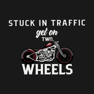 MOVING THROUGH TRAFFIC ON TWO WHEELS T-Shirt