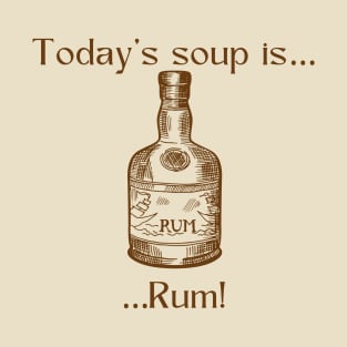 Today’s soup is…Rum T-Shirt