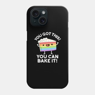 You Got This You Can Bake It Cute Positive Food Pun Phone Case