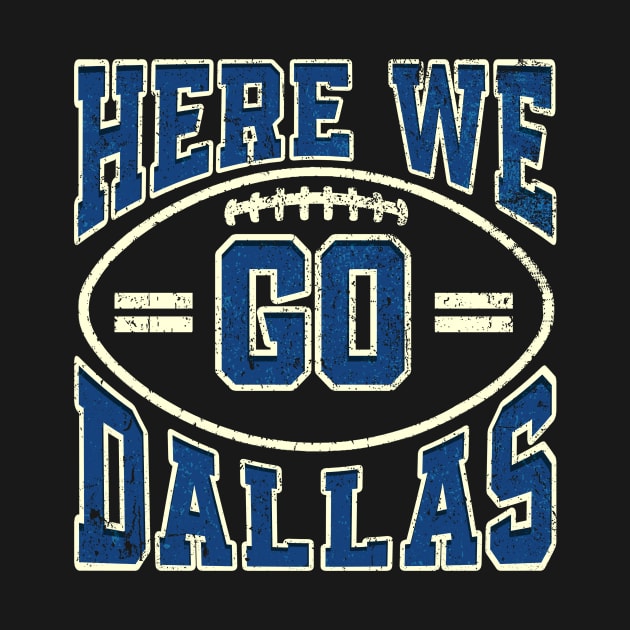 Here We Go Dallas Football by outfieldtrouble