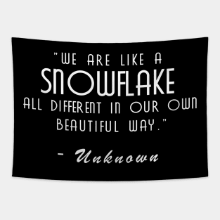 We are like a snowflake all different in our own beautiful way Tapestry