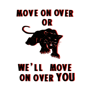 Move on Over or we'll Move On Over You Black Panther T-Shirt