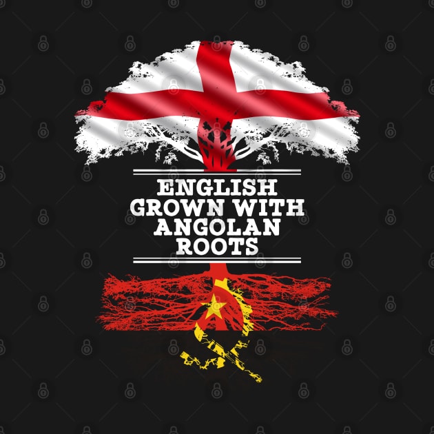 English Grown With Angolan Roots - Gift for Angolan With Roots From Angola by Country Flags