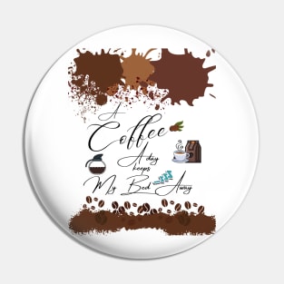 A Coffee a day /A Coffee a day keeps my bed away Drink Beverage Pin