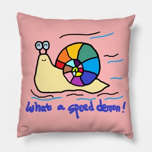 what a speed demon, snail Pillow