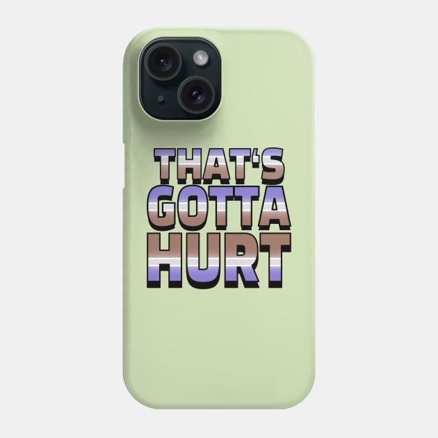 That’s gotta hurt! Phone Case by Ace13creations