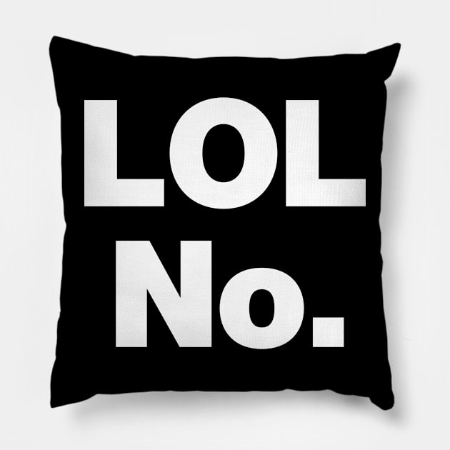 LOL No. Pillow by Chestify