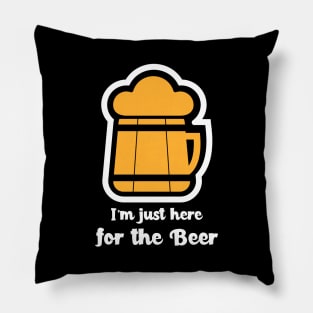 I'm Just Here For The Beer Pillow