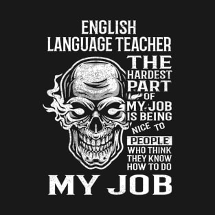 English Language Teacher T Shirt - The Hardest Part Gift Item Tee T-Shirt