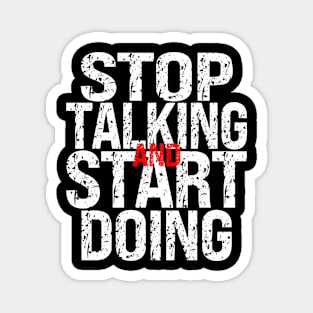 Stop Talking and Start Doing Magnet