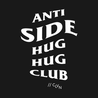 //ANTI-SIDE HUG[white]// Just the text T-Shirt