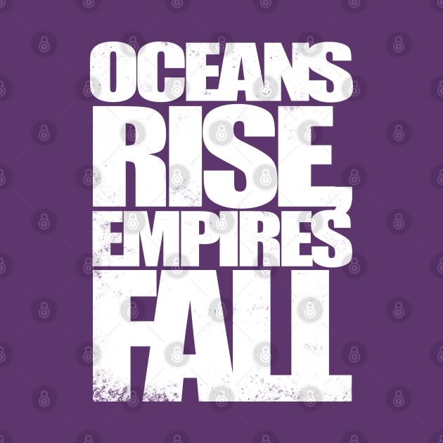 Oceans Rise Empires Fall by stateements