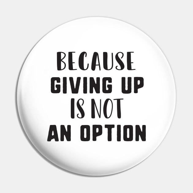 Because giving up is not an option Pin by uniqueversion