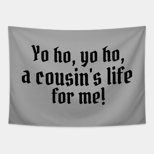 Yo ho, yo ho, a cousin's life for me! Tapestry by StarsHollowMercantile