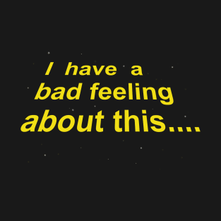 Bad feeling T-Shirt