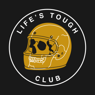 Life's Tough Club Helmet T-Shirt