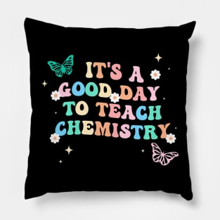 Groovy Its A Good Day To Teach Chemistry Teacher Pillow