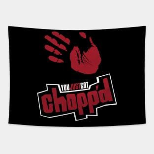 You Just Got Chopp'd! Tapestry