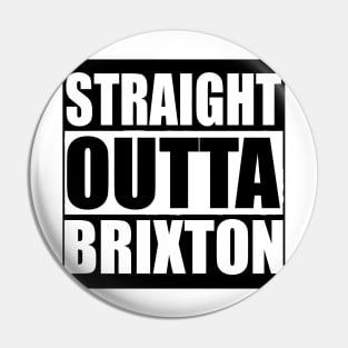 STRAIGHT OUTTA BRIXTON LONDON UK Pin