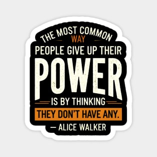 people give up their power, Alice Walker Magnet