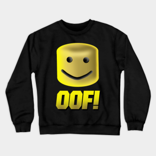 Oof Crewneck Sweatshirts Teepublic - roblox oof parody