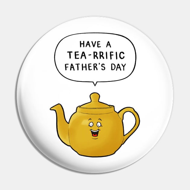 Have a Tea-rrific Father's Day Pin by CarlBatterbee