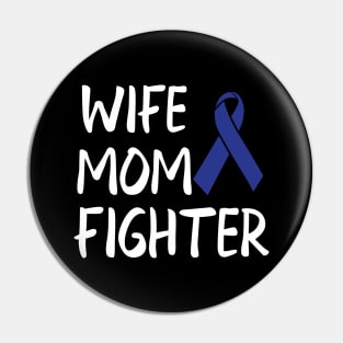 Colon Cancer - Wife Mom Fighter Pin