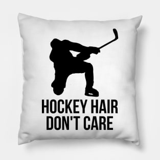 Hockey hair don't care t-shirt Pillow