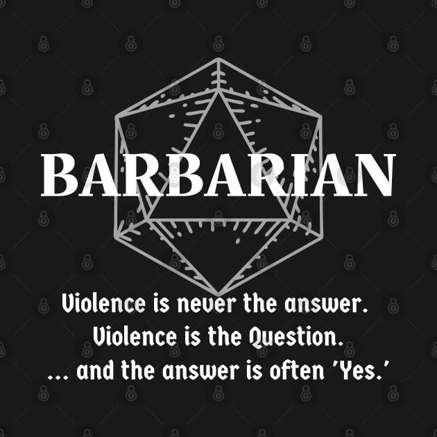 "Violence Is Never The Answer" Barbarian Class Print by DungeonDesigns