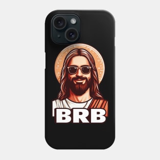 BRB meme Jesus Christ is coming soon Phone Case