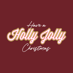 Have a Holly Jolly Christmas-Christmas T-Shirt