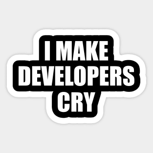 QA tester I Make Developers Cry Sticker for Sale by AM 95