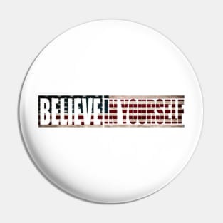 Believe In Yourself Quote Pin