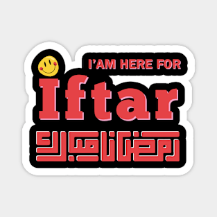 RAMADAN,  I'am here for IFTAR,  cute shirt to wear at iftar dinner Magnet