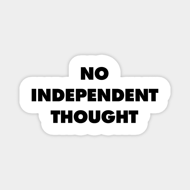 No Independent Thought - They Live Magnet by Nonstop Shirts