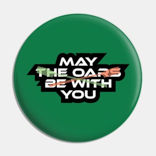 Copy of May The Oars Pin