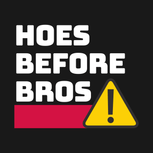 Hoes before bros T-Shirt