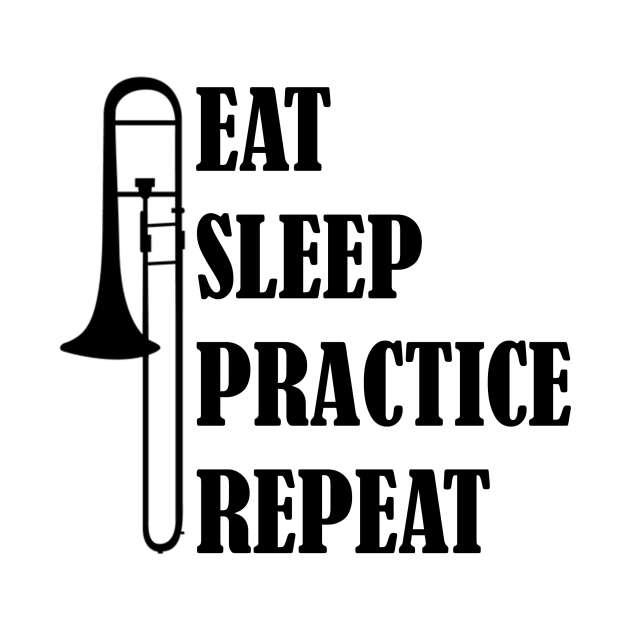 Eat Sleep Practice Repeat: Trombone by GeneticRambles